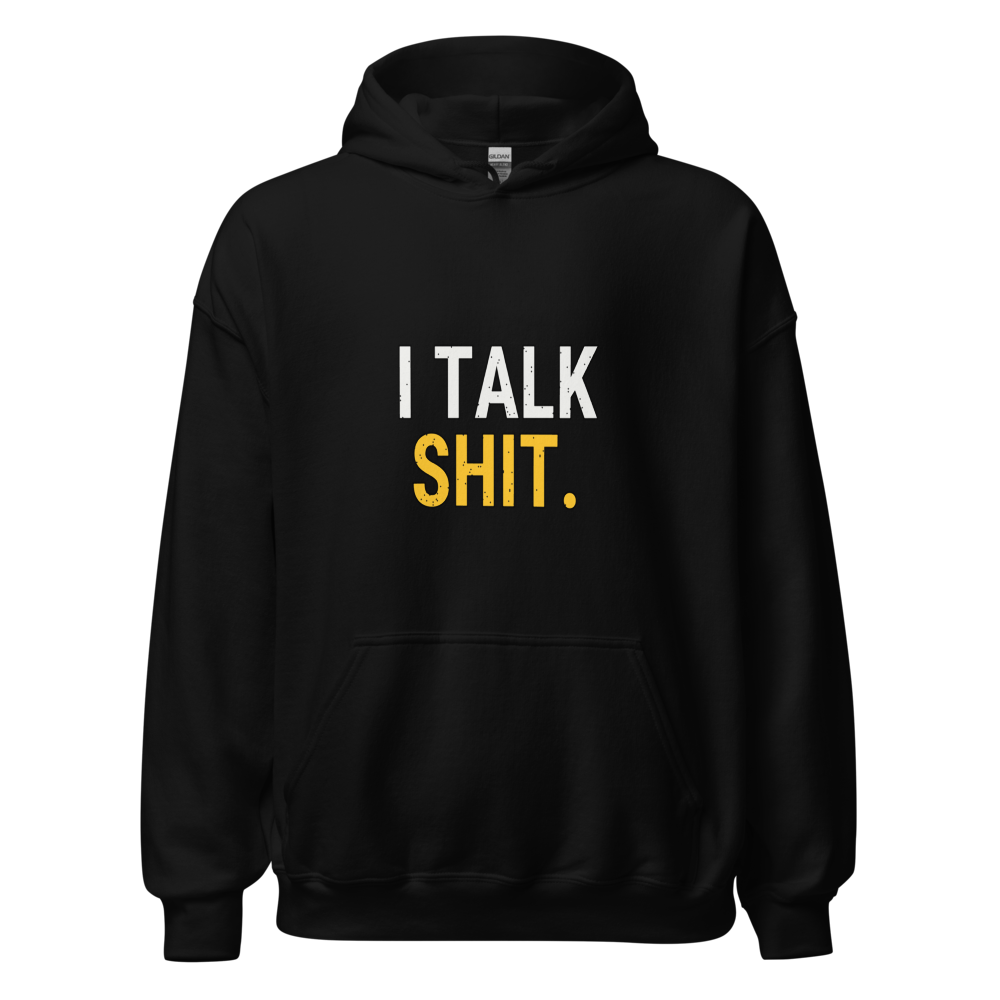 I Talk Shit hoodie, Style 3, Black, Gold accent, front