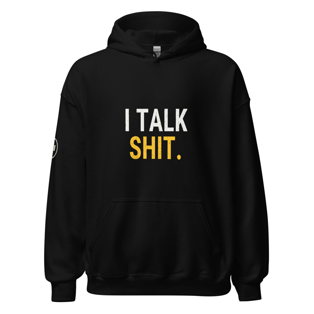 I Talk Shit hoodie, Style 2, Black, Gold accent, front